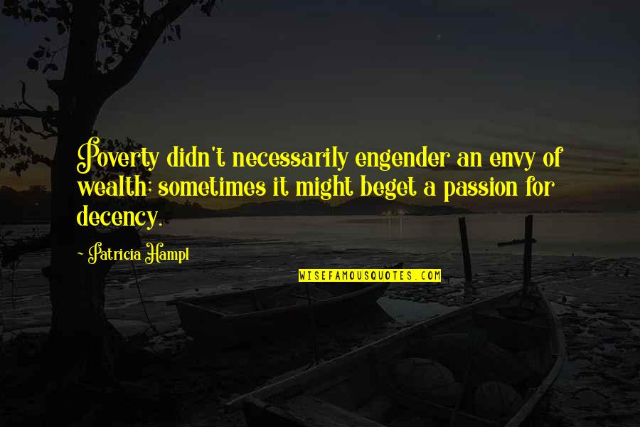 Ruelala Quotes By Patricia Hampl: Poverty didn't necessarily engender an envy of wealth; Ruelala Quotes By Patricia Hampl: Poverty didn't necessarily engender an envy of wealth;
