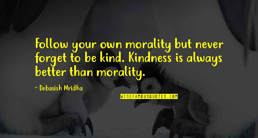 Ruelle The Other Side Quotes By Debasish Mridha: Follow your own morality but never forget to Ruelle The Other Side Quotes By Debasish Mridha: Follow your own morality but never forget to