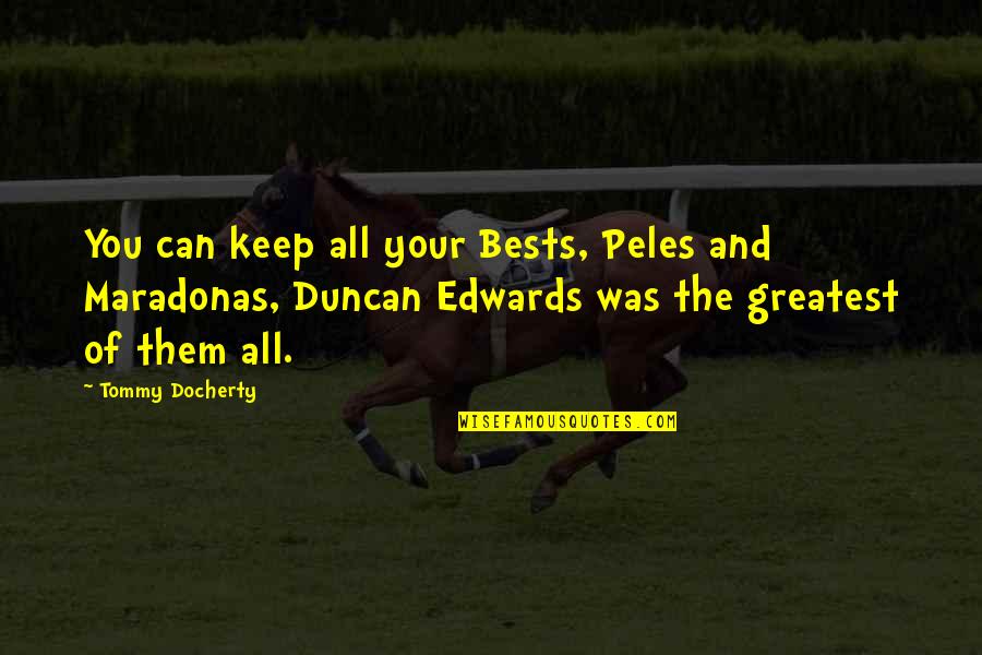 Ruelles Towing Quotes By Tommy Docherty: You can keep all your Bests, Peles and