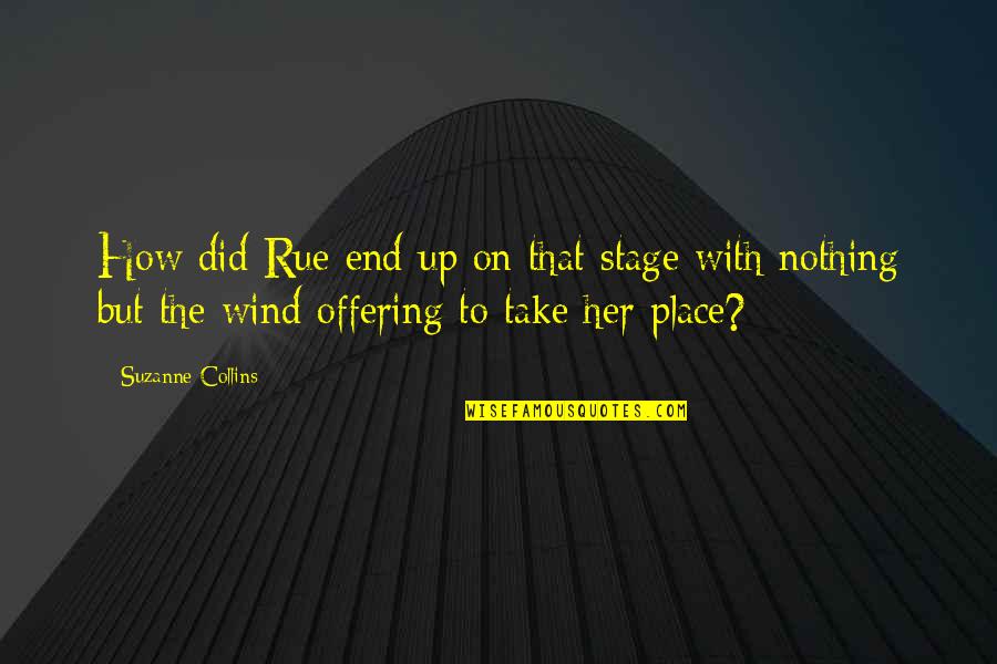 Rue's Quotes By Suzanne Collins: How did Rue end up on that stage