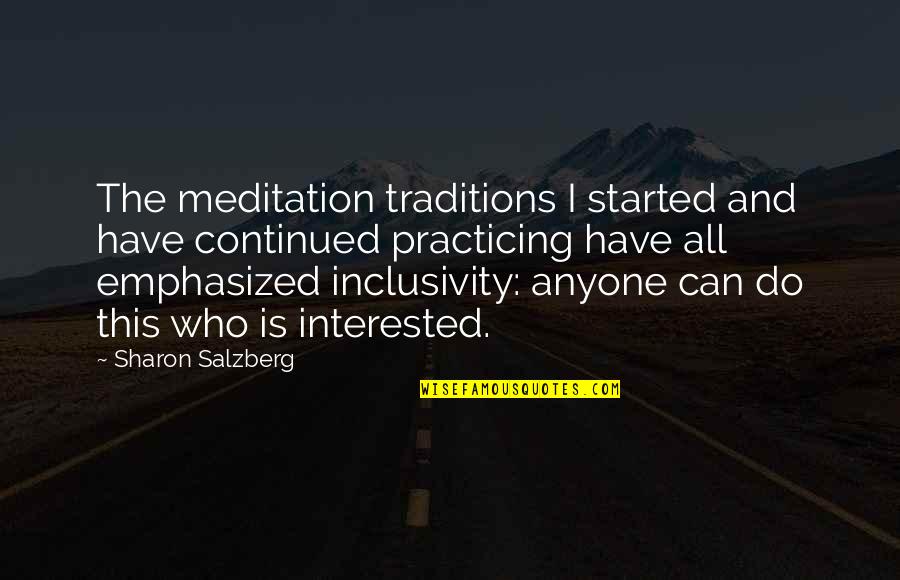 Ruesselsheim Quotes By Sharon Salzberg: The meditation traditions I started and have continued Ruesselsheim Quotes By Sharon Salzberg: The meditation traditions I started and have continued
