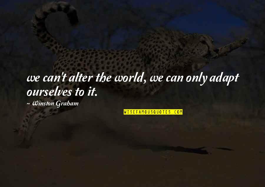 Ruesselsheim Quotes By Winston Graham: we can't alter the world, we can only Ruesselsheim Quotes By Winston Graham: we can't alter the world, we can only