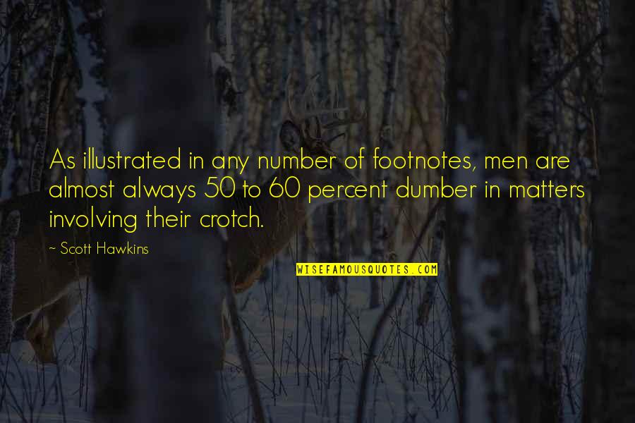 Ruetsche Quotes By Scott Hawkins: As illustrated in any number of footnotes, men Ruetsche Quotes By Scott Hawkins: As illustrated in any number of footnotes, men