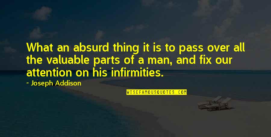 Ruette Nicole Quotes By Joseph Addison: What an absurd thing it is to pass