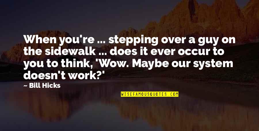 Ruettiger Game Quotes By Bill Hicks: When you're ... stepping over a guy on Ruettiger Game Quotes By Bill Hicks: When you're ... stepping over a guy on