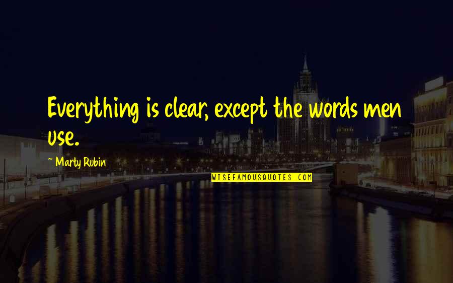 Rufaro And Black Quotes By Marty Rubin: Everything is clear, except the words men use. Rufaro And Black Quotes By Marty Rubin: Everything is clear, except the words men use.