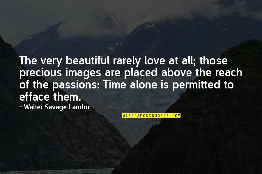 Rufaro And Black Quotes By Walter Savage Landor: The very beautiful rarely love at all; those Rufaro And Black Quotes By Walter Savage Landor: The very beautiful rarely love at all; those
