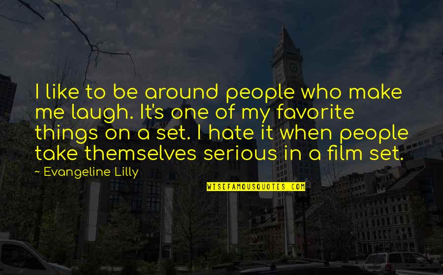 Rufello Quotes By Evangeline Lilly: I like to be around people who make Rufello Quotes By Evangeline Lilly: I like to be around people who make