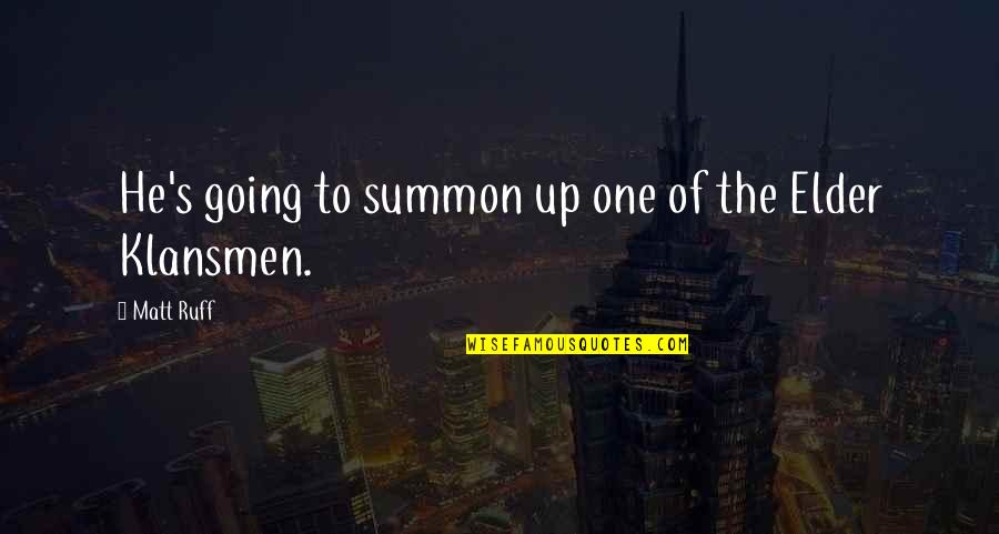 Ruff Quotes By Matt Ruff: He's going to summon up one of the