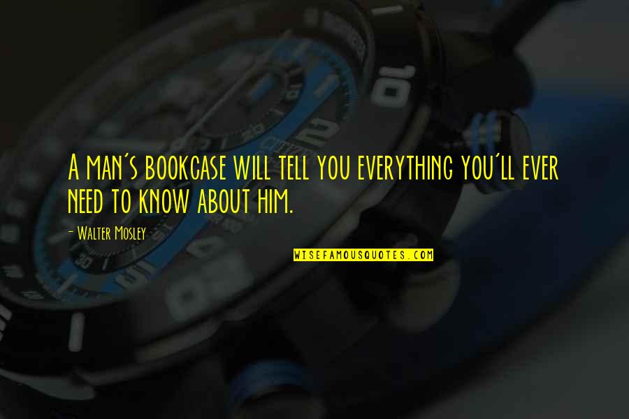 Ruffalo Actor Quotes By Walter Mosley: A man's bookcase will tell you everything you'll