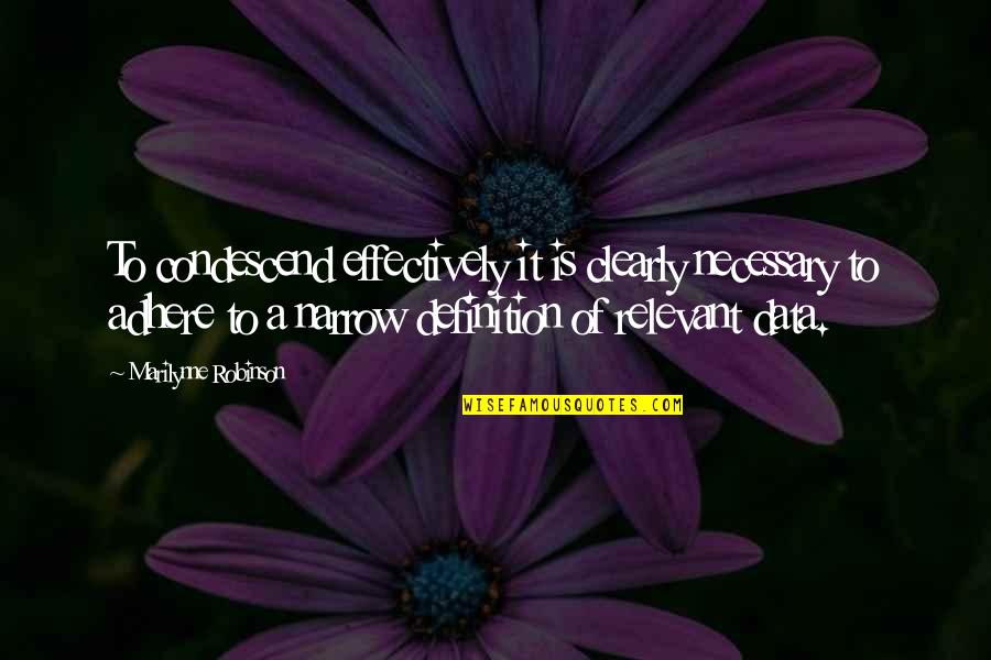 Ruffalo Appliance Quotes By Marilynne Robinson: To condescend effectively it is clearly necessary to