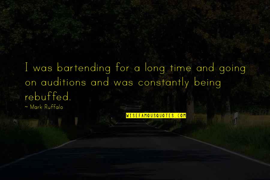 Ruffalo Mark Quotes By Mark Ruffalo: I was bartending for a long time and