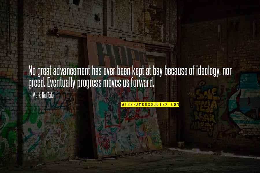 Ruffalo Mark Quotes By Mark Ruffalo: No great advancement has ever been kept at