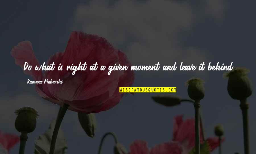 Ruffcorn Mlb Quotes By Ramana Maharshi: Do what is right at a given moment Ruffcorn Mlb Quotes By Ramana Maharshi: Do what is right at a given moment