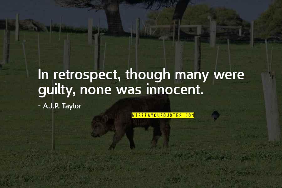 Ruffed Grouse Quotes By A.J.P. Taylor: In retrospect, though many were guilty, none was Ruffed Grouse Quotes By A.J.P. Taylor: In retrospect, though many were guilty, none was