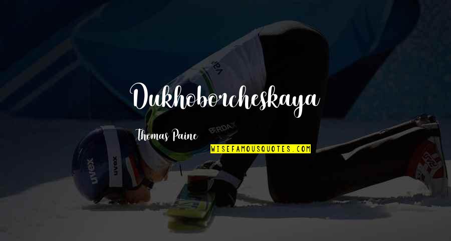 Ruffier Fifa Quotes By Thomas Paine: Dukhoborcheskaya