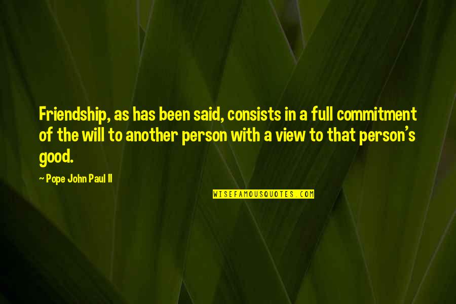 Ruffinos On The River Quotes By Pope John Paul II: Friendship, as has been said, consists in a