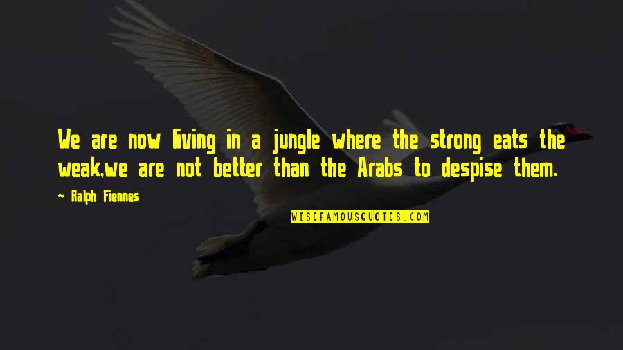 Ruffins Caledonia Quotes By Ralph Fiennes: We are now living in a jungle where
