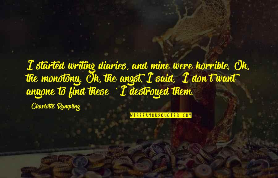 Ruffo Quotes By Charlotte Rampling: I started writing diaries, and mine were horrible. Ruffo Quotes By Charlotte Rampling: I started writing diaries, and mine were horrible.