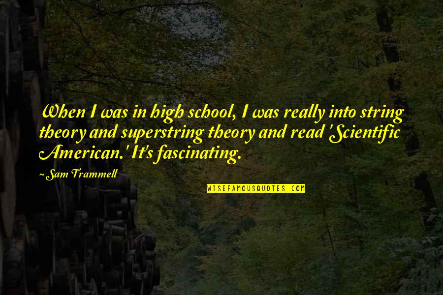 Ruffy Tuffy Quotes By Sam Trammell: When I was in high school, I was Ruffy Tuffy Quotes By Sam Trammell: When I was in high school, I was