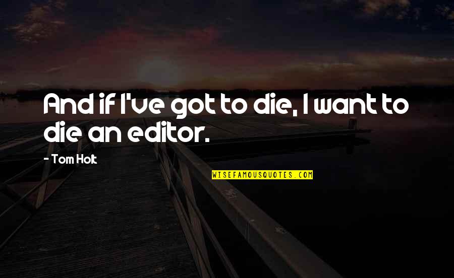 Rufin Monfils Quotes By Tom Holt: And if I've got to die, I want