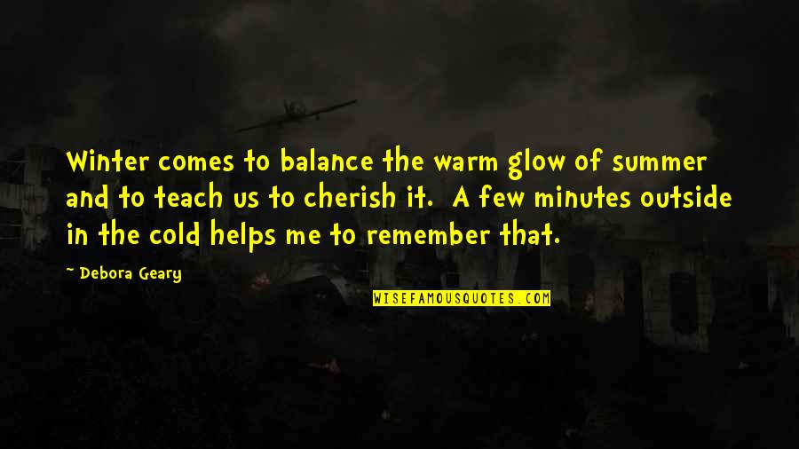 Rufio Pan Quotes By Debora Geary: Winter comes to balance the warm glow of Rufio Pan Quotes By Debora Geary: Winter comes to balance the warm glow of