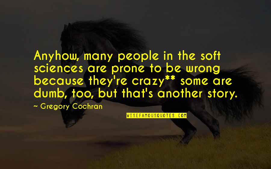 Rufio Quotes By Gregory Cochran: Anyhow, many people in the soft sciences are