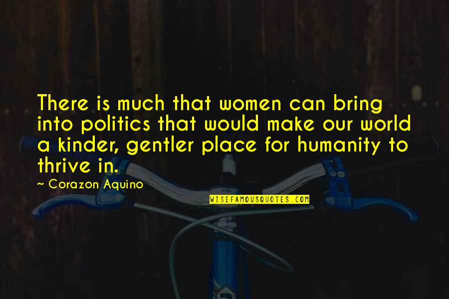 Rufioh Nitram Quotes By Corazon Aquino: There is much that women can bring into