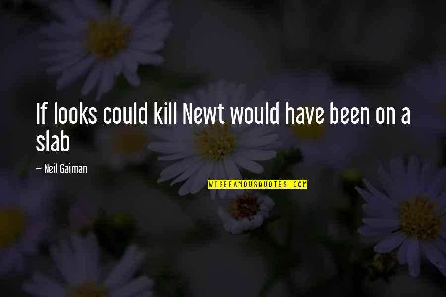 Rufus Jones Quotes By Neil Gaiman: If looks could kill Newt would have been Rufus Jones Quotes By Neil Gaiman: If looks could kill Newt would have been