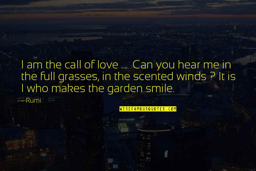 Rufus Jones Quotes By Rumi: I am the call of love ... Can