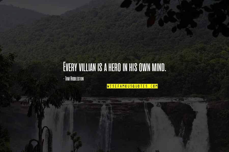 Rufus King Constitutional Convention Quotes By Tom Hiddleston: Every villian is a hero in his own Rufus King Constitutional Convention Quotes By Tom Hiddleston: Every villian is a hero in his own