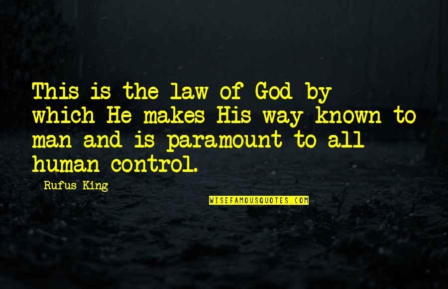 Rufus Quotes By Rufus King: This is the law of God by which