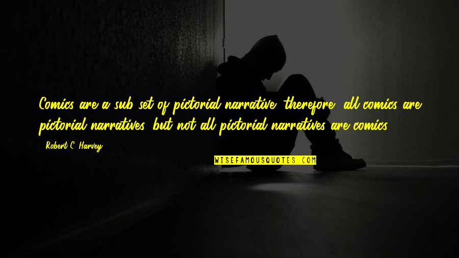 Rufusnewton Quotes By Robert C. Harvey: Comics are a sub-set of pictorial narrative; therefore, Rufusnewton Quotes By Robert C. Harvey: Comics are a sub-set of pictorial narrative; therefore,
