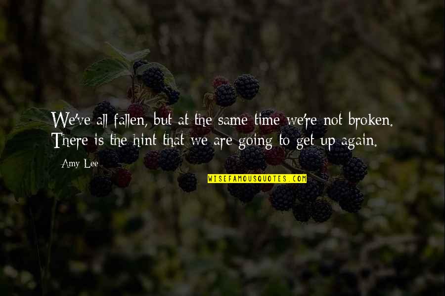 Rugaciunea Tatal Nostru Quotes By Amy Lee: We've all fallen, but at the same time