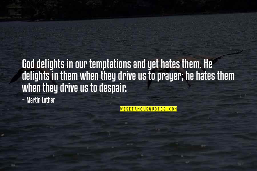 Rugby Fullback Quotes By Martin Luther: God delights in our temptations and yet hates