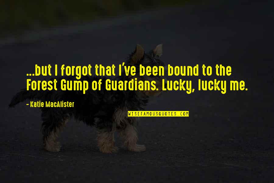 Rugby Orchards Quotes By Katie MacAlister: ...but I forgot that I've been bound to Rugby Orchards Quotes By Katie MacAlister: ...but I forgot that I've been bound to