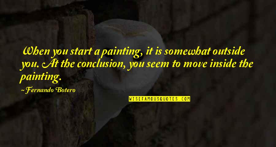 Rugby Sledging Quotes By Fernando Botero: When you start a painting, it is somewhat Rugby Sledging Quotes By Fernando Botero: When you start a painting, it is somewhat