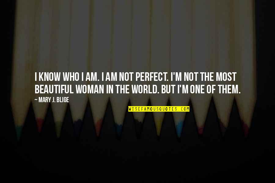 Rugby Sledging Quotes By Mary J. Blige: I know who I am. I am not Rugby Sledging Quotes By Mary J. Blige: I know who I am. I am not