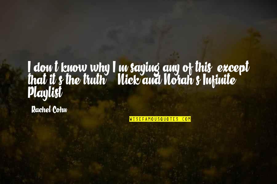 Rugby Sledging Quotes By Rachel Cohn: I don't know why I'm saying any of Rugby Sledging Quotes By Rachel Cohn: I don't know why I'm saying any of