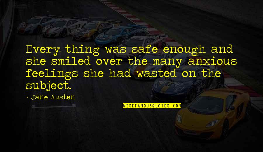 Rugen Quotes By Jane Austen: Every thing was safe enough and she smiled