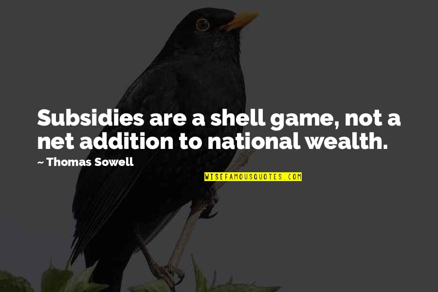 Ruggiano Origin Quotes By Thomas Sowell: Subsidies are a shell game, not a net