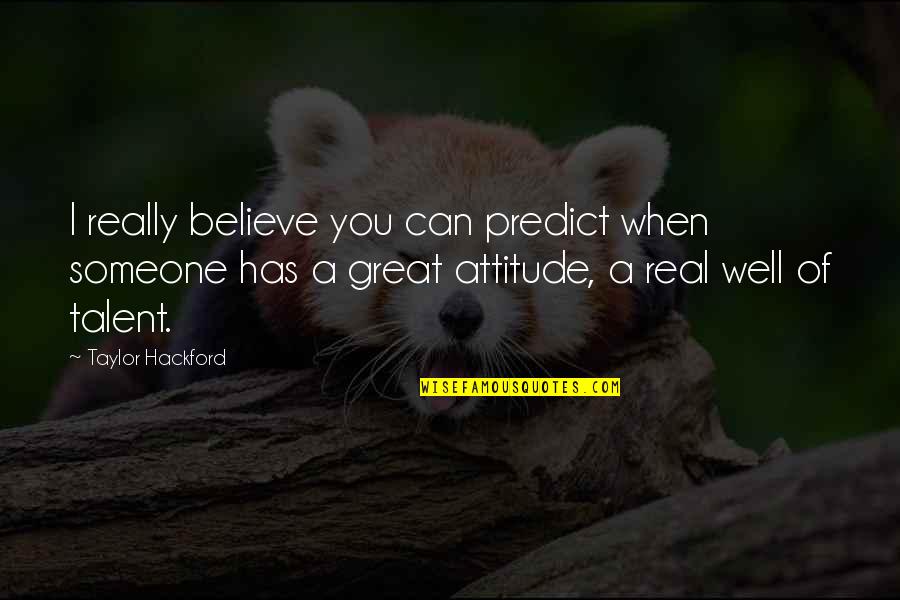 Ruggiero Realty Quotes By Taylor Hackford: I really believe you can predict when someone
