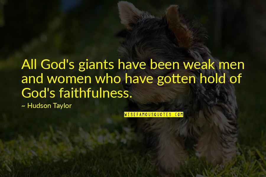 Ruggirello Attorney Quotes By Hudson Taylor: All God's giants have been weak men and Ruggirello Attorney Quotes By Hudson Taylor: All God's giants have been weak men and