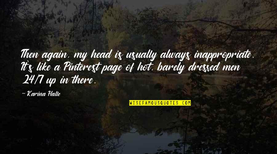 Rugiendo In English Quotes By Karina Halle: Then again, my head is usually always inappropriate. Rugiendo In English Quotes By Karina Halle: Then again, my head is usually always inappropriate.