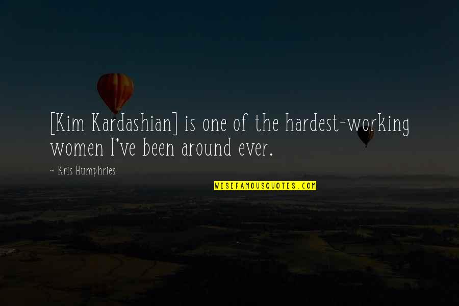 Rugiendo In English Quotes By Kris Humphries: [Kim Kardashian] is one of the hardest-working women