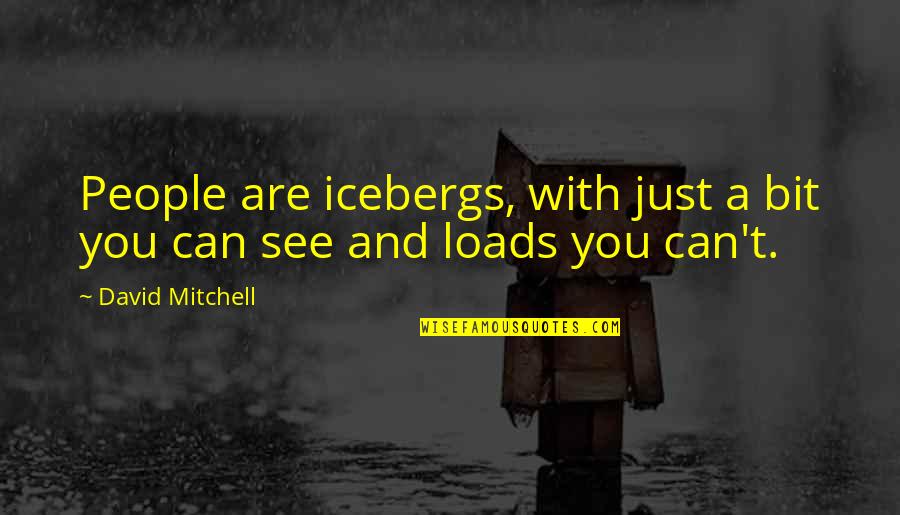 Rugir Conjugaison Quotes By David Mitchell: People are icebergs, with just a bit you
