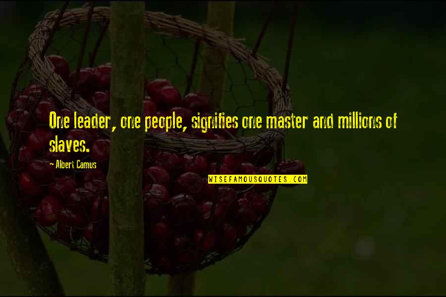 Rugrats Angelica Quotes By Albert Camus: One leader, one people, signifies one master and Rugrats Angelica Quotes By Albert Camus: One leader, one people, signifies one master and