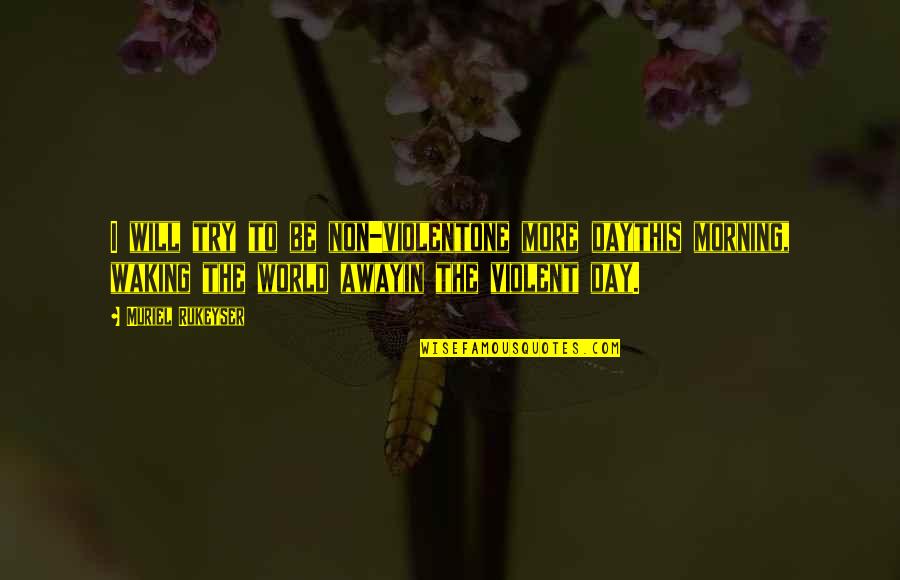 Rugrats Reptar Quotes By Muriel Rukeyser: I will try to be non-violentone more daythis Rugrats Reptar Quotes By Muriel Rukeyser: I will try to be non-violentone more daythis