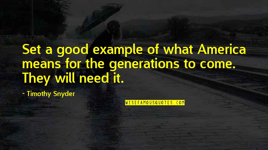 Rugs Quotes And Quotes By Timothy Snyder: Set a good example of what America means