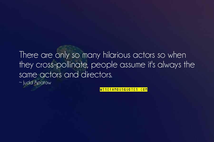 Ruha Zlet Quotes By Judd Apatow: There are only so many hilarious actors so